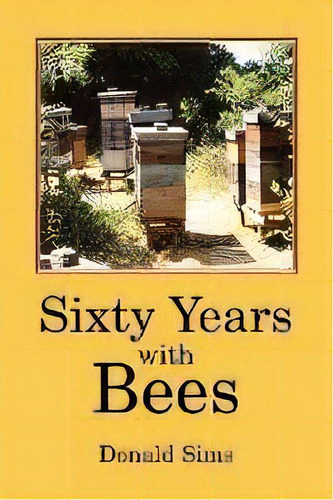 Sixty Years With Bees, De Donald Sims. Editorial Northern Bee Books, Tapa Blanda En Inglés