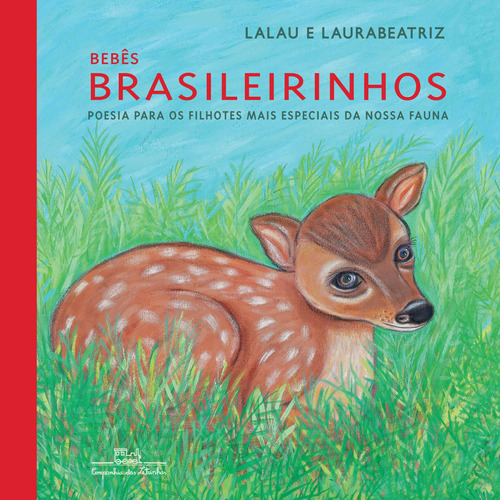 Bebês brasileirinhos (brochura): Poesia para os filhotes mais especiais da nossa fauna, de Lalau. Editora Schwarcz SA, capa mole em português, 2017