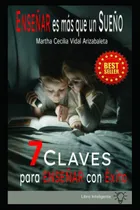 Comprar Libro: Enseñar Es Más Que Un Sueño: 7 Claves Para Enseñar