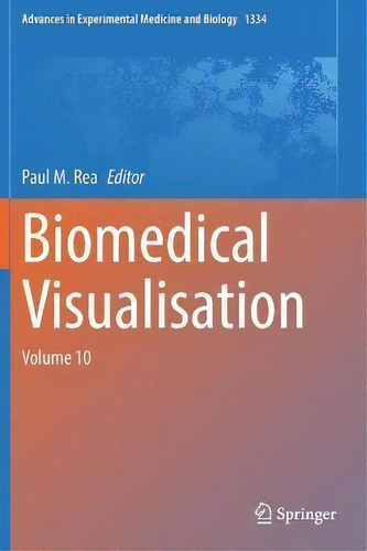 Biomedical Visualisation : Volume 10, De Paul M. Rea. Editorial Springer Nature Switzerland Ag, Tapa Dura En Inglés