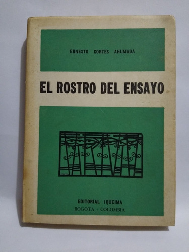 El Rostro Del Ensayo / Ernesto Cortés Ahumada