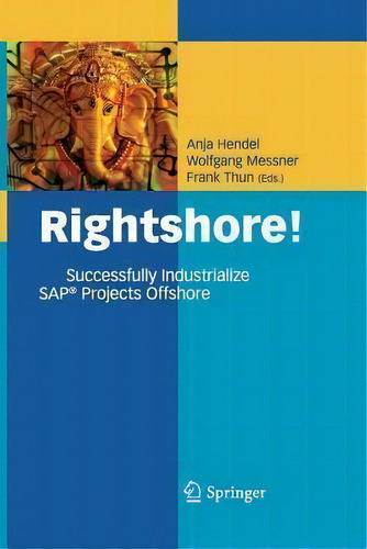 Rightshore! : Successfully Industrialize Sap (r) Projects Offshore, De Anja Hendel. Editorial Springer-verlag Berlin And Heidelberg Gmbh & Co. Kg, Tapa Blanda En Inglés