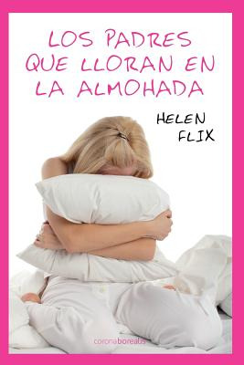 Libro Los Padres Que Lloran En La Almohada - Flix, Helen