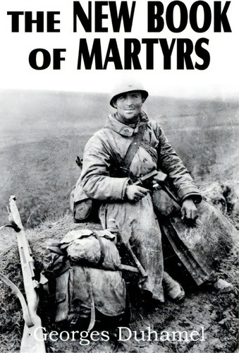 The New Book Of Martyrs, De Georges Duhamel. Editorial Bottom Hill Publishing, Tapa Blanda En Inglés