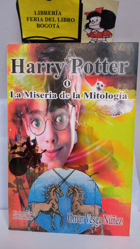 Harry Potter O La Miseria De La Mitología - Omar Vesga 