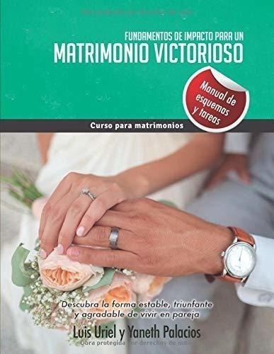 Fundamentos De Impacto Para Un Matrimonio Victorioso: Manual