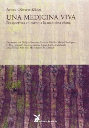 Una Medicina Viva. Perspectivas En Torno A La Medicina China