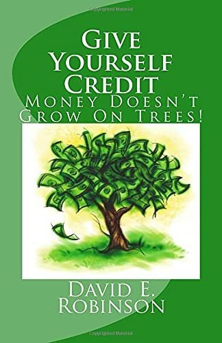 Book : Give Yourself Credit Money Doesnt Grow On Trees -...
