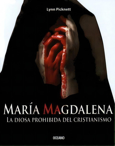 María Magdalena. La Diosa Prohibida Del Cristianismo, De Picknett, Lynn. Editorial Maeva, Tapa Pasta Blanda, Edición 1 En Español, 2005