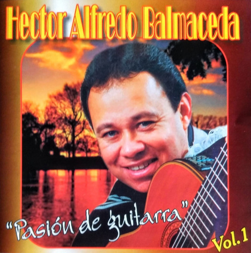 Héctor Alfredo Balmaceda Pasión De Guitarra - Cd Cristia 