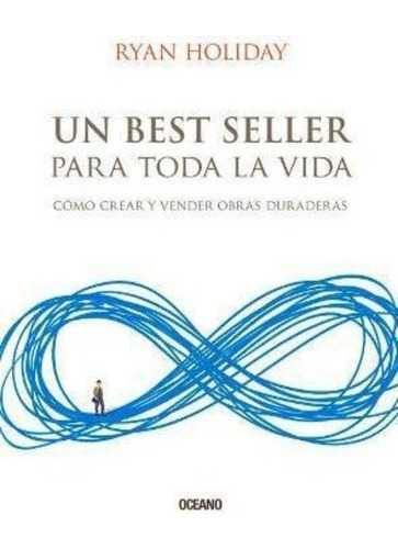 Un Best Seller Para Toda La Vida. Como Crear Y Vender Obras 