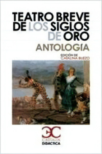 Teatro Breve De Los Siglos De Oro. Antologãâa ., De Varios Autores. Editorial Castalia Ediciones, Tapa Blanda En Español