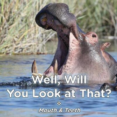 Libro Well Will You Look At That? Mouth & Teeth - Brent A...