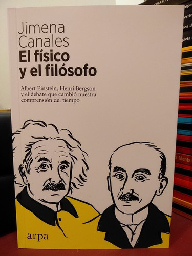 El Físico Y El Filósofo. Albert Einstein Y Henri Bergson