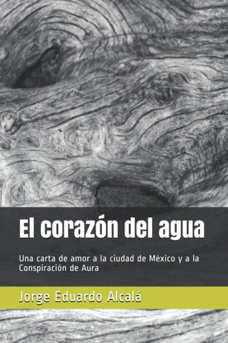 Libro: El Corazón Del Agua: Una Carta De Amor A La Ciudad De