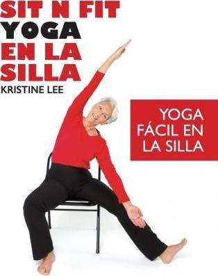 Sit N Fit Yoga En La Silla - Kristine Lee