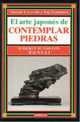 Arte Japonés De Contemplar Piedras : Suiseki Y Su Uso Con B, De Vincent T. Covello. Editorial Ediciones Omega, S.a. En Español