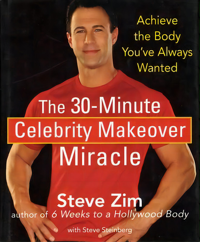 The 30 Minute Celebrity Makeover Miracle: Achieve The Body You've Always Wanted, De Steve Zim., Vol. 1. Editorial Turner Publishing Company, Tapa Dura En Inglés