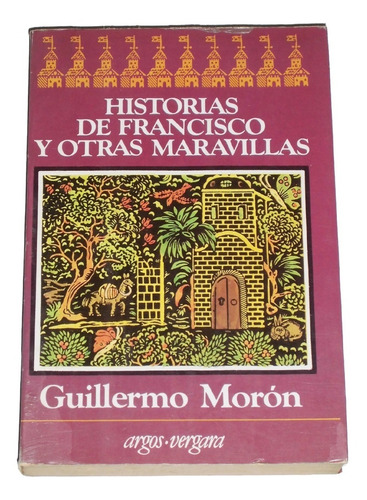 Historias De Francisco Y Otras Maravillas / Guillermo Moron
