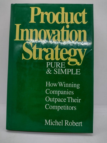 Product Innovation Strategy - Michel Robert - Mc Graw Hill 