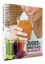 Comprar Libro Jugos Y Smoothies Saludables, Larousse De Los Jugos