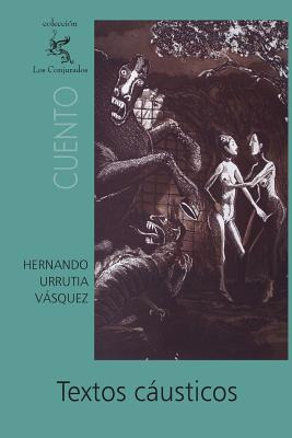 Libro Textos Cã¡usticos - Urrutia Vasquez, Hernando