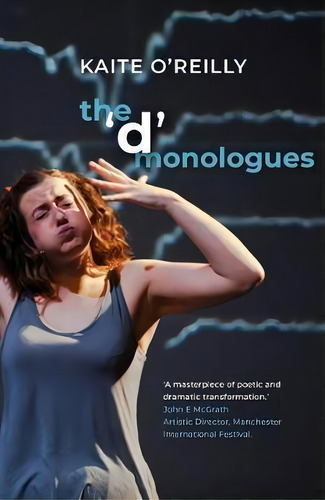 The 'd' Monologues, De Kaite O'reilly. Editorial Bloomsbury Publishing Plc, Tapa Blanda En Inglés