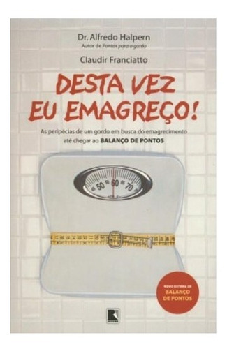 Desta Vez Eu Emagreço, De Alfredo Halpern E Claudir Franciatto. Editora Record, Capa Mole Em Português, 2001