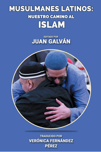 Libro Musulmanes Latinos Nuestro Camino Al Islam (spanish E