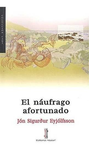 El náufrago afortunado, de Sigurdur Eyjólfsson, Jon. Editorial Editorial Nazarí S.L., tapa blanda en español