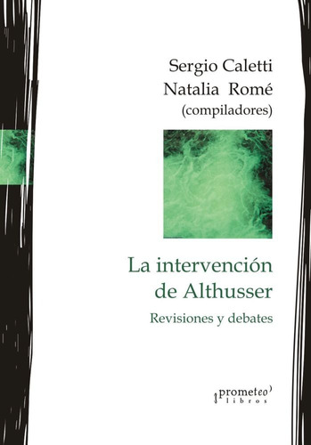 La Intervencion De Althusser - Sergio Caletti