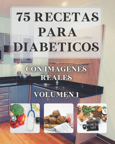 Libro 75 Recetas Para Diabéticos Con Imágenes Reales Volume