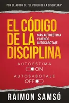 Comprar Libro: El Código De La Disciplina: Más Autoestima Y Menos Au