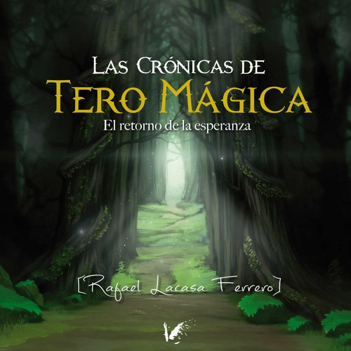 Libro: Las Crónicas De Tero Mágica. Lacasa Ferrero, Rafael. 