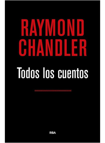 Todos Los Cuentos  /  Raymond Chandler  Tapa Dura