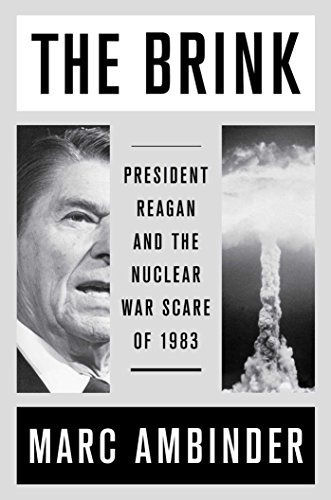 The Brink President Reagan And The Nuclear War Scare Of 1983