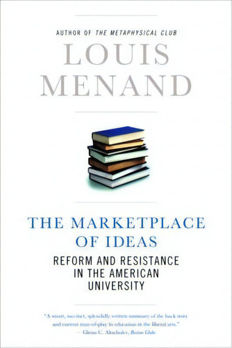 The Marketplace Of Ideas : Reform And Resistance In The American University, De Louis Menand. Editorial Ww Norton & Co, Tapa Blanda En Inglés