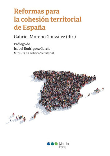 REFORMAS PARA LA COHESION TERRITORIAL DE ESPAÃÂA, de MORENO GONZALEZ,GABRIEL. Editorial Marcial Pons Ediciones Jurídicas y Sociales, S.A., tapa blanda en español