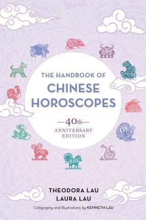 The Handbook Of Chinese Horoscopes - Theodora Lau