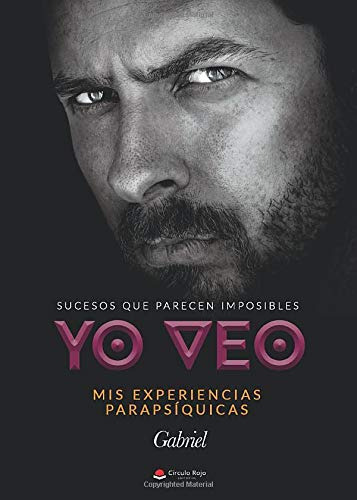 Yo Veo: Sucesos Que Parecen Imposibles Mis Experiencias Para