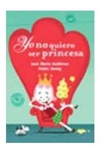 Libro Yo No Quiero Ser Princesa De Gutierrez Jose Maria