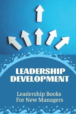 Libro Leadership Development : Leadership Books For New M...