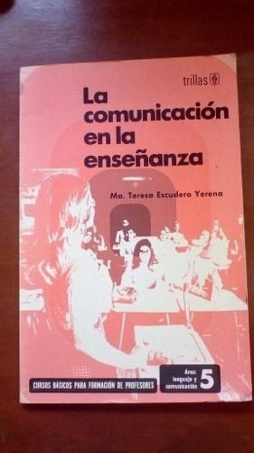 Libro La Comunicación En La Enseñanza Ma. Teresa Escudero