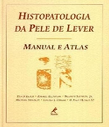 Livro Histopatologia Da Pele De Lever - Manual E Atlas