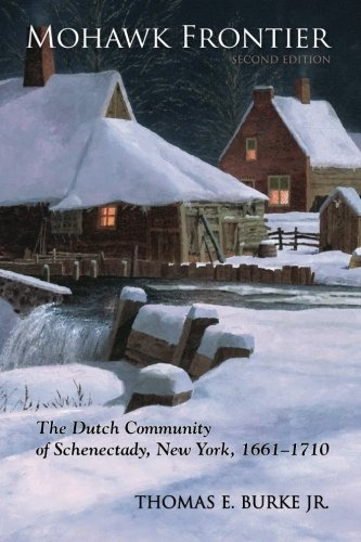 Mohawk Frontier, Second Edition The Dutch Community Of Schen