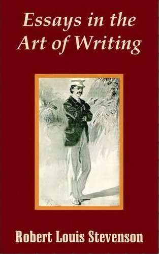 Essays In The Art Of Writing, De Robert Louis Stevenson. Editorial University Press Pacific, Tapa Blanda En Inglés