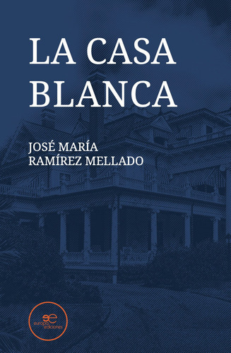 La Casa Blanca - Ramírez Mellado, José María  - * 