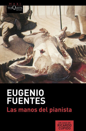 Las manos del pianista, de Fuentes, Eugenio. Editorial Maxi-Tusquets, tapa blanda en español