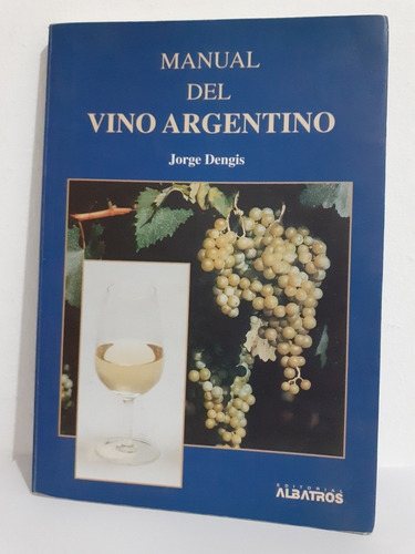 Manual Del Vino Argentino  - Jorge Dengis