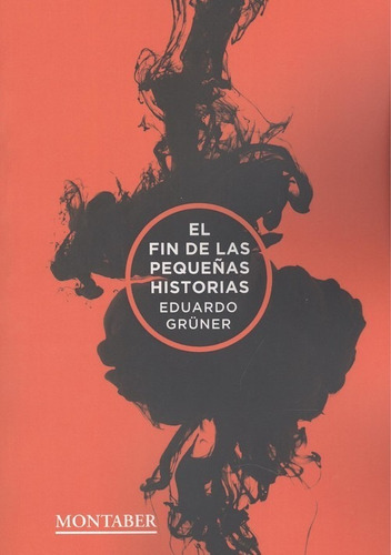 Libro El Fin De Las Pequeñas Historias - Gruner, Eduardo